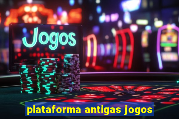 plataforma antigas jogos